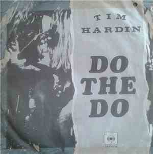 Tim Hardin - Do The Do / Till We Meet Again