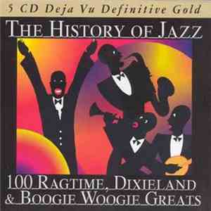 Various - The History Of Jazz - 100 Ragtime, Dixieland & Boogie Woogie Grea ...