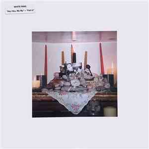 White Ring - Hey Hey, My My + Felt U