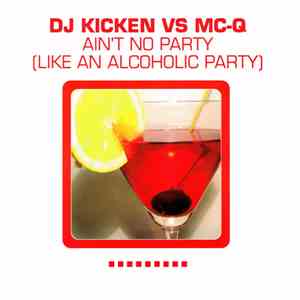 DJ Kicken vs. MC-Q - Ain't No Party (Like An Alcoholic Party)