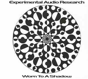 Experimental Audio Research - Worn To A Shadow