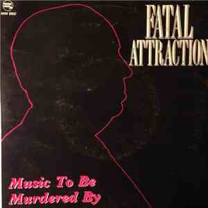 Fatal Attraction - Music To Be Murdered By