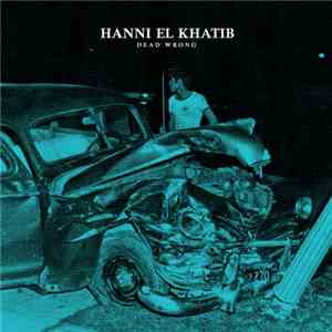 Hanni El Khatib - Dead Wrong