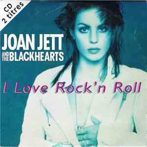 Joan Jett And The Blackhearts - I Love Rock'n Roll