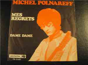 Michel Polnareff - Mes Regrets / Dame Dame