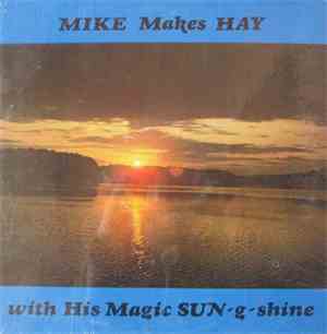 Mike Hay  - Mike Makes Hay With His Magic Sun-g-shine