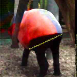 Pissing Cowz - The Consequence Of Pissing Fire Cows