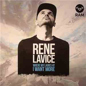 Rene LaVice - Where My Ladies At / I Want More