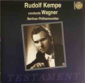 Richard Wagner, Rudolf Kempe, Berliner Philharmoniker - Rudolf Kempe Conduc ...