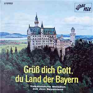 Various - Grüß Dich Gott, Du Land Der Bayern (Volkstümliche Melodien Aus De ...