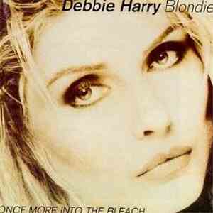 Debbie Harry, Blondie - Once More Into The Bleach