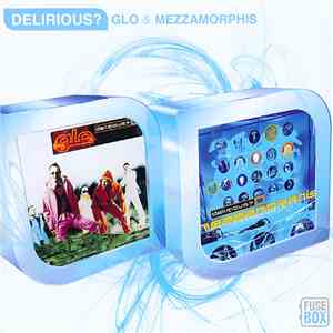 Delirious? - Glo & Mezzamorphis