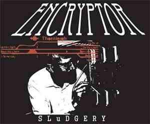 Encryptor  - Sludgery