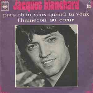Jacques Blanchard - Pars Où Tu Veux Quand Tu Veux
