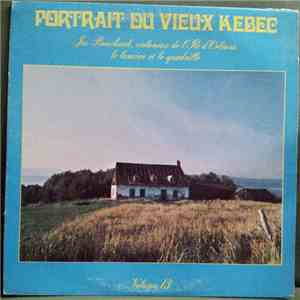 Jos Bouchard - Portrait Du Vieux Kebec, Volume 13