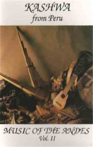 Kashwa From Peru - Music Of The Andes Vol. II