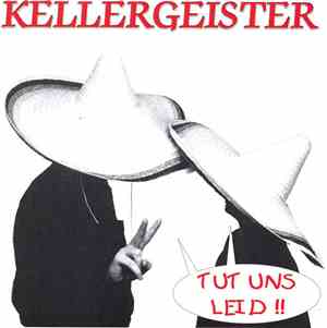 Kellergeister - Tut Uns Leid !!