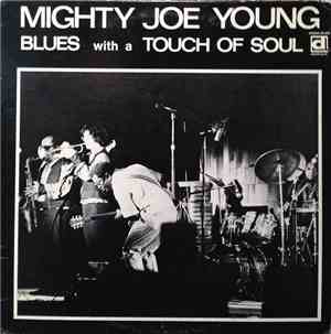 Mighty Joe Young - Blues With A Touch Of Soul