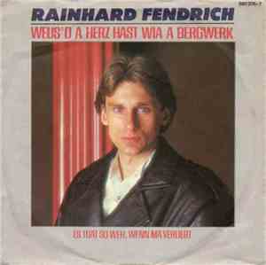 Rainhard Fendrich - Weus'd A Herz Hast Wia A Bergwerk