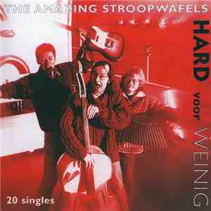 The Amazing Stroopwafels - Hard Voor Weinig - 20 Singles 1988-2000