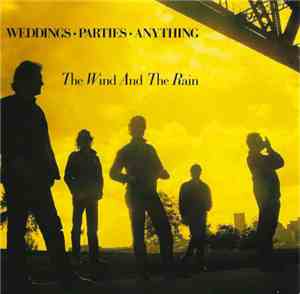 Weddings, Parties, Anything - The Wind And The Rain