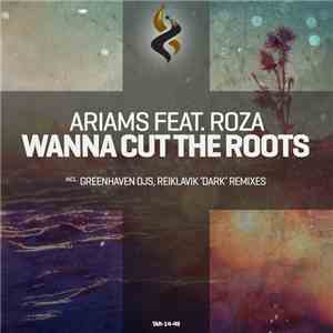 Ariams Feat.  Roza - Wanna Cut The Roots