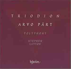 Arvo Pärt - Polyphony, Stephen Layton - Triodion