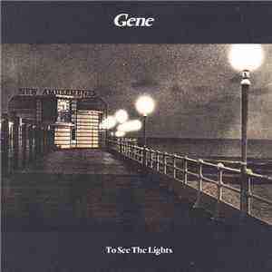 Gene - To See The Lights