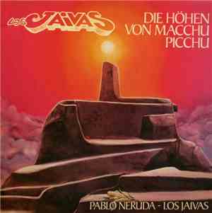 Los Jaivas, Pablo Neruda - Die Höhen Von Macchu Picchu