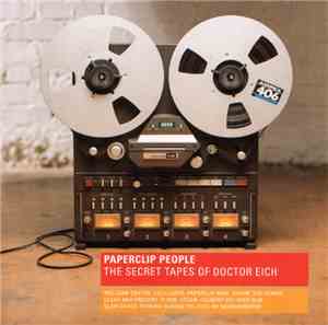Paperclip People - The Secret Tapes Of Doctor Eich