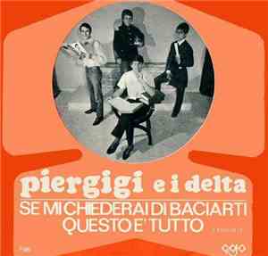 Piergigi E I Delta - Se Mi Chiederai Di Baciarti / Questo È Tutto