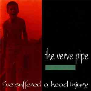 The Verve Pipe - I've Suffered A Head Injury
