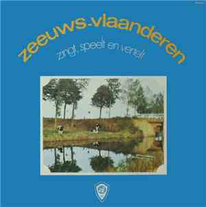 Various - Zeeuws-Vlaanderen Zingt, Speelt En Vertelt