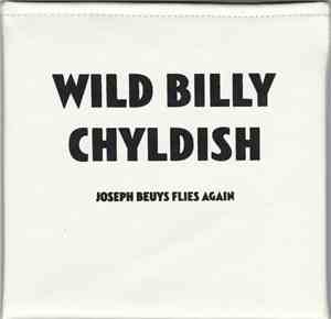 Wild Billy Chyldish, CTMF - Joseph Beuys Flies Again