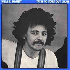 Willie P. Bennett - Tryin' To Start Out Clean