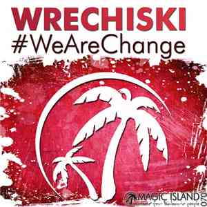 Wrechiski - #WeAreChange