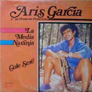 Aris Garcia Y Su Orquesta Femenina - La Media Naranja