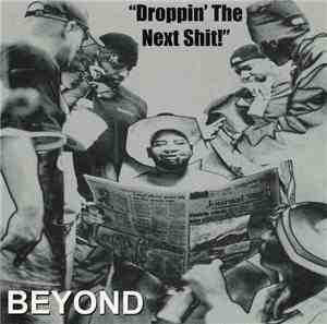 Beyond  - Droppin' The Next Shit!