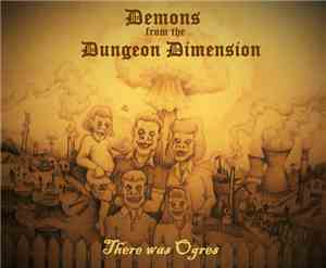 Demons From The Dungeon Dimension - There Was Ogres