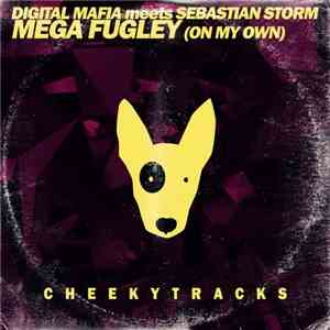 Digital Mafia Meets Sebastian Storm  - Mega Fugley (On My Own)