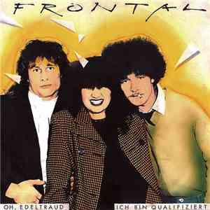 Frontal  - Oh, Edeltraud