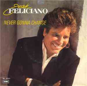 José Feliciano - Never Gonna Change