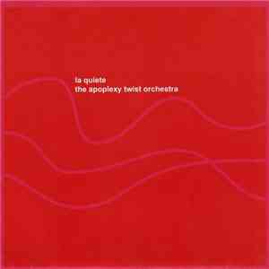 La Quiete / The Apoplexy Twist Orchestra - La Quiete / The Apoplexy Twist O ...