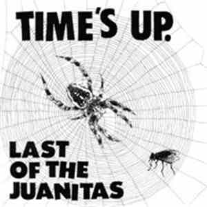 Last Of The Juanitas - Time's Up