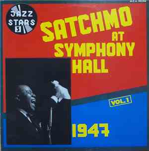 Louis Armstrong - Satchmo At Symphony Hall Vol.1 1947