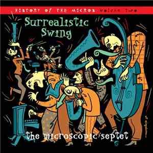 Microscopic Septet - Surrealistic Swing (History Of The Micros Volume Two)