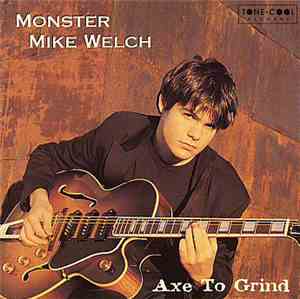 Monster Mike Welch - Axe To Grind