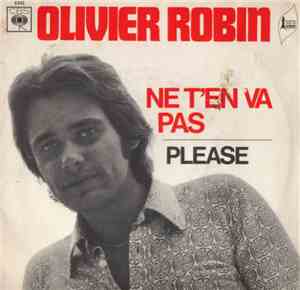 Olivier Robin  - Ne T'En Va Pas / Please