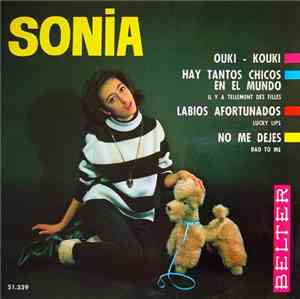 Sonia  - Ouki-Kouki / Labios Afortunados / Hay Tantos Chicos En El Mundo /  ...