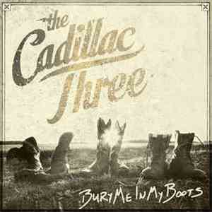 The Cadillac Three - Bury Me In My Boots